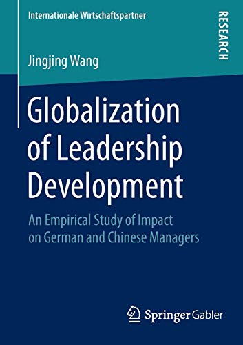 Stock image for Globalization of Leadership Development : An Empirical Study of Impact on German and Chinese Managers for sale by Chiron Media