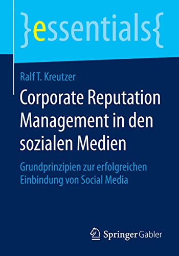 9783658068844: Corporate Reputation Management in den sozialen Medien: Grundprinzipien zur erfolgreichen Einbindung von Social Media (essentials)