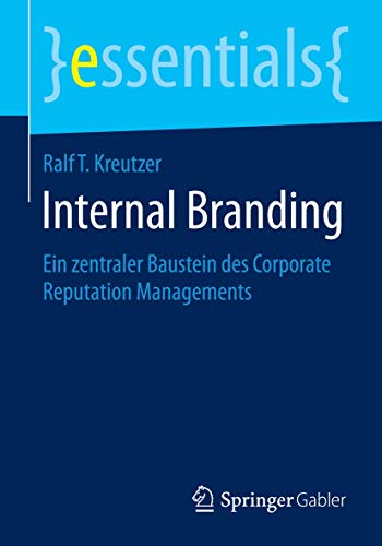 Beispielbild fr Internal Branding: Ein zentraler Baustein des Corporate Reputation Managements (essentials) (German Edition) zum Verkauf von medimops