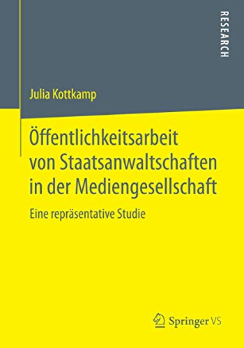 Stock image for Offentlichkeitsarbeit von Staatsanwaltschaften in der Mediengesellschaft : Eine reprasentative Studie for sale by Chiron Media