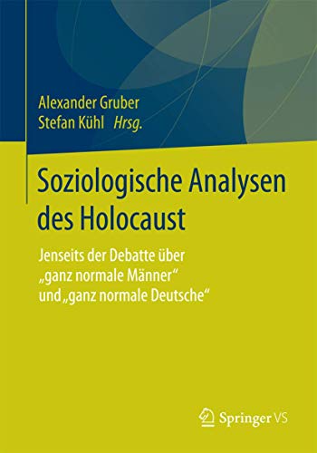 Soziologische Analysen des Holocaust : Jenseits der Debatte über 