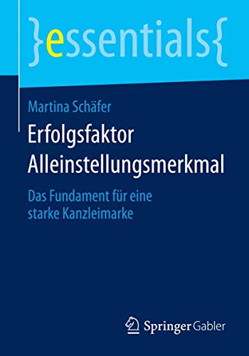 Stock image for Erfolgsfaktor Alleinstellungsmerkmal: Das Fundament fr eine starke Kanzleimarke (essentials) (German Edition) for sale by Lucky's Textbooks