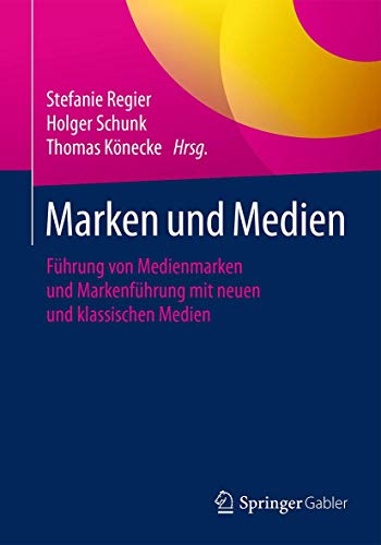 Stock image for Marken und Medien: Fhrung von Medienmarken und Markenfhrung mit neuen und klassischen Medien for sale by medimops