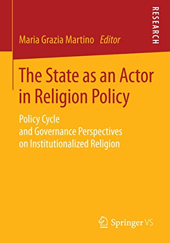 The State as an Actor in Religion Policy: Policy Cycle and Governance Perspectives on Institution...