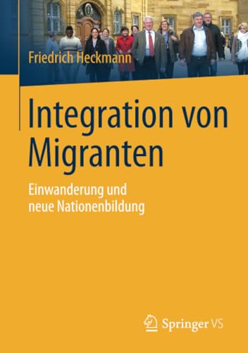 Integration von Migranten: Einwanderung und neue Nationenbildung (German Edition) - Heckmann, Friedrich