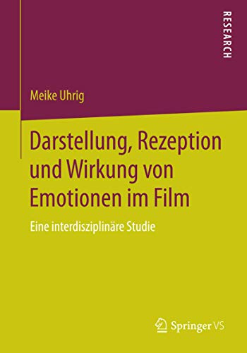 Beispielbild fr Darstellung, Rezeption und Wirkung von Emotionen im Film: Eine interdisziplinre Studie (German Edition) zum Verkauf von medimops