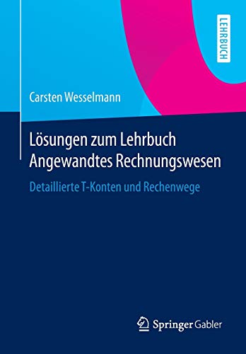 Stock image for Losungen zum Lehrbuch Angewandtes Rechnungswesen : Detaillierte T-Konten und Rechenwege for sale by Chiron Media