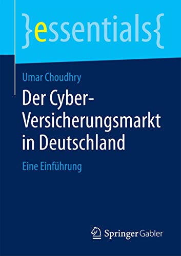 Stock image for Der Cyber-Versicherungsmarkt in Deutschland : Eine Einfuhrung for sale by Chiron Media