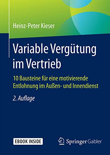 Stock image for Variable Vergtung im Vertrieb: 10 Bausteine fr eine motivierende Entlohnung im Auen- und Innendienst (German Edition) for sale by GF Books, Inc.