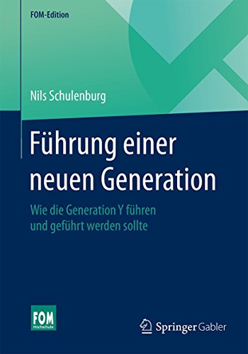 Beispielbild fr Fhrung einer neuen Generation: Wie die Generation Y fhren und gefhrt werden sollte (FOM-Edition) zum Verkauf von medimops