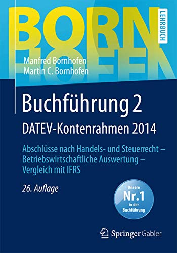 Beispielbild fr Buchfhrung 2 DATEV-Kontenrahmen 2014: Abschlsse nach Handels- und Steuerrecht - Betriebswirtschaftliche Auswertung - Vergleich mit IFRS (Bornhofen Buchfhrung 2 LB) zum Verkauf von medimops