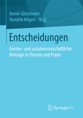 Stock image for Entscheidungen : Geistes- und sozialwissenschaftliche Beitrage zu Theorie und Praxis for sale by Chiron Media