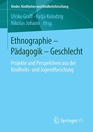 Stock image for Ethnographie - Padagogik - Geschlecht : Projekte und Perspektiven aus der Kindheits- und Jugendforschung for sale by Chiron Media