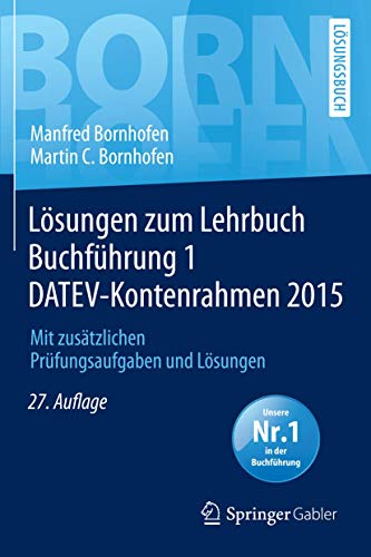 Beispielbild fr Lsungen zum Lehrbuch Buchfhrung 1 DATEV-Kontenrahmen 2015: Mit zustzlichen Prfungsaufgaben und Lsungen (Bornhofen Buchfhrung 1 L) zum Verkauf von medimops