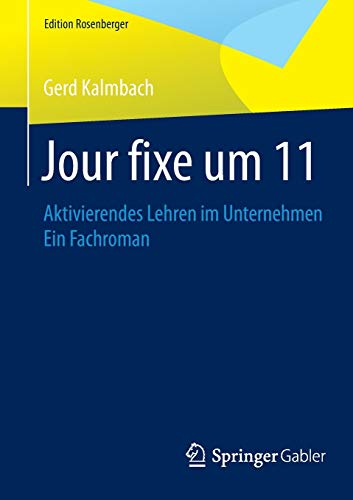Stock image for Jour fixe um 11 : Aktivierendes Lehren im Unternehmen Ein Fachroman for sale by Chiron Media