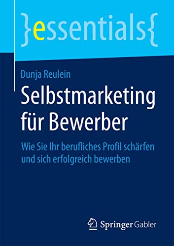 Stock image for Selbstmarketing fur Bewerber : Wie Sie Ihr berufliches Profil scharfen und sich erfolgreich bewerben for sale by Chiron Media