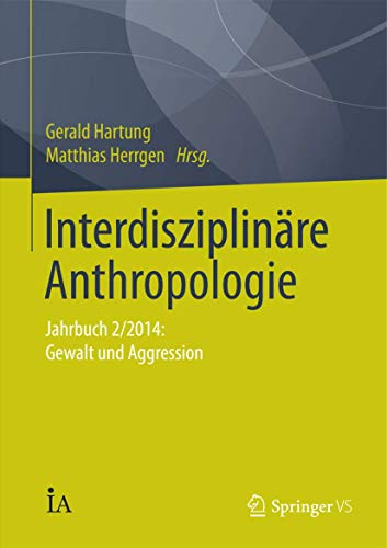 Stock image for Interdisziplinare Anthropologie : Jahrbuch 2/2014: Gewalt und Aggression for sale by Chiron Media