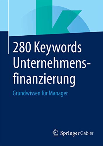 Stock image for 280 Keywords Unternehmensfinanzierung: Grundwissen fr Manager for sale by medimops