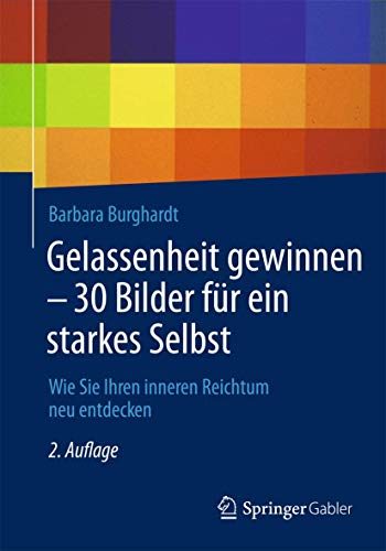 Imagen de archivo de Gelassenheit gewinnen - 30 Bilder fr ein starkes Selbst : Wie Sie Ihren inneren Reichtum neu entdecken a la venta por Blackwell's