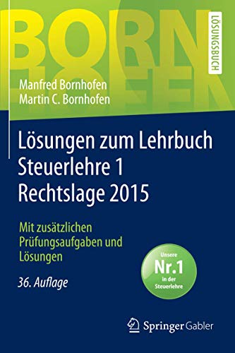 Stock image for Lsungen zum Lehrbuch Steuerlehre 1 Rechtslage 2015: Mit zustzlichen Prfungsaufgaben und Lsungen (Bornhofen Steuerlehre 1 L) for sale by medimops