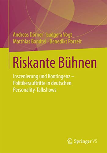 Stock image for Riskante Buhnen : Inszenierung und Kontingenz - Politikerauftritte in deutschen Personality-Talkshows for sale by Chiron Media