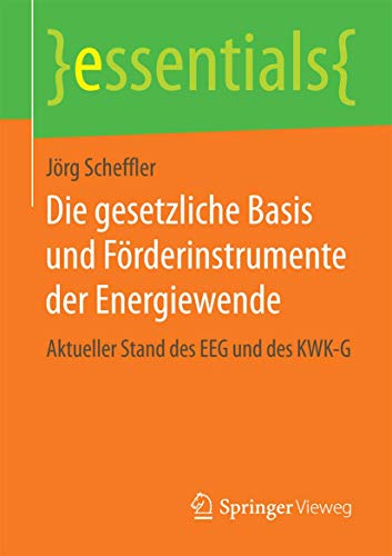 Stock image for Die gesetzliche Basis und Forderinstrumente der Energiewende : Aktueller Stand des EEG und des KWK-G for sale by Chiron Media