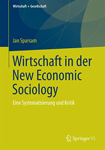 Stock image for Wirtschaft in der New Economic Sociology : Eine Systematisierung und Kritik for sale by Chiron Media