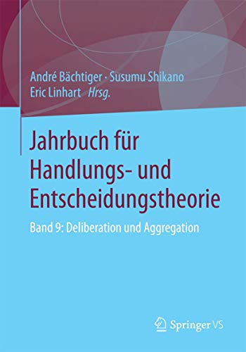 Stock image for Jahrbuch fur Handlungs- und Entscheidungstheorie : Band 9: Deliberation und Aggregation for sale by Chiron Media