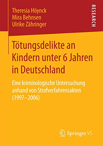 Stock image for Ttungsdelikte an Kindern Unter 6 Jahren in Deutschland: Eine Kriminologische Untersuchung Anhand Von Strafverfahrensakten (1997 2006) for sale by Revaluation Books