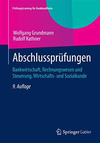 9783658075941: Abschlussprfungen: Bankwirtschaft, Rechnungswesen und Steuerung, Wirtschafts- und Sozialkunde (Prfungstraining fr Bankkaufleute) (German Edition)