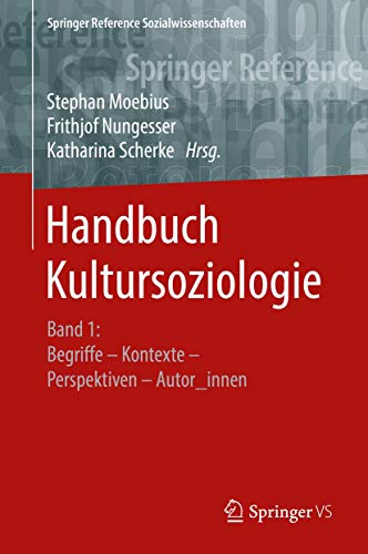 Beispielbild fr Handbuch Kultursoziologie Band 1: Begriffe   Kontexte   Perspektiven   Autor_innen zum Verkauf von Buchpark