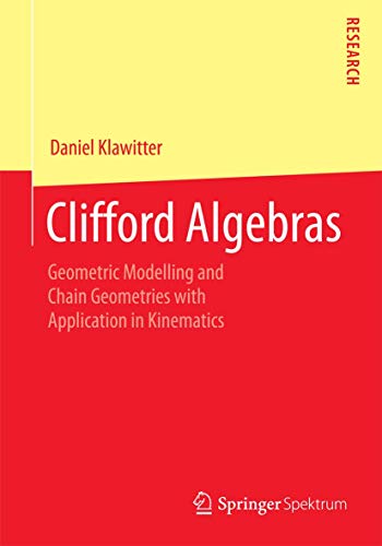 Stock image for Clifford Algebras: Geometric Modelling and Chain Geometries with Application in Kinematics for sale by HPB-Red