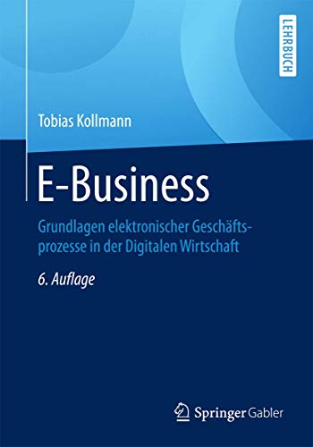 Beispielbild fr E-Business: Grundlagen elektronischer Geschftsprozesse in der Digitalen Wirtschaft zum Verkauf von medimops