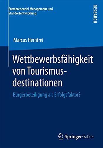 Stock image for Wettbewerbsfhigkeit von Tourismusdestinationen: Brgerbeteiligung als Erfolgsfaktor? (Entrepreneurial Management und Standortentwicklung) (German Edition) for sale by Lucky's Textbooks