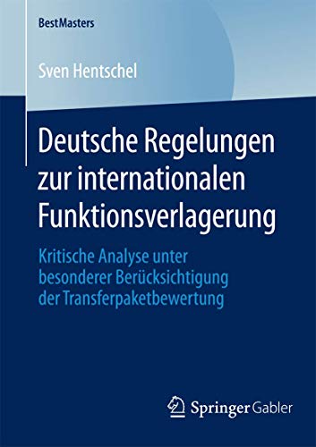 Stock image for Deutsche Regelungen zur internationalen Funktionsverlagerung : Kritische Analyse unter besonderer Berucksichtigung der Transferpaketbewertung for sale by Chiron Media