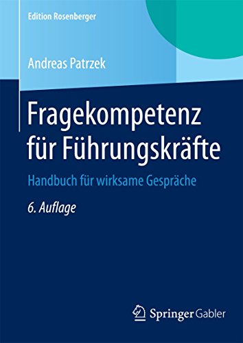 Beispielbild fr Fragekompetenz fr Fhrungskrfte: Handbuch fr wirksame Gesprche (Edition Rosenberger) zum Verkauf von medimops
