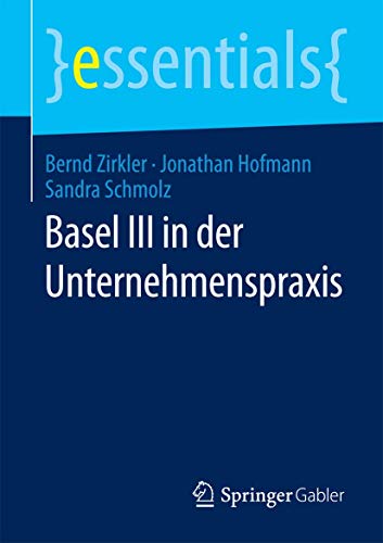 Beispielbild fr Basel III in der Unternehmenspraxis (essentials) zum Verkauf von medimops