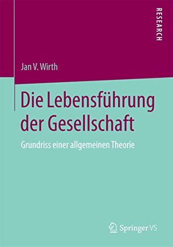 9783658077068: Die Lebensfhrung der Gesellschaft: Grundriss einer allgemeinen Theorie