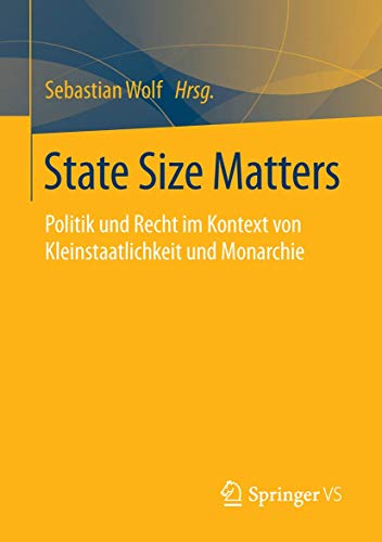 Stock image for State Size Matters : Politik und Recht im Kontext von Kleinstaatlichkeit und Monarchie for sale by Chiron Media