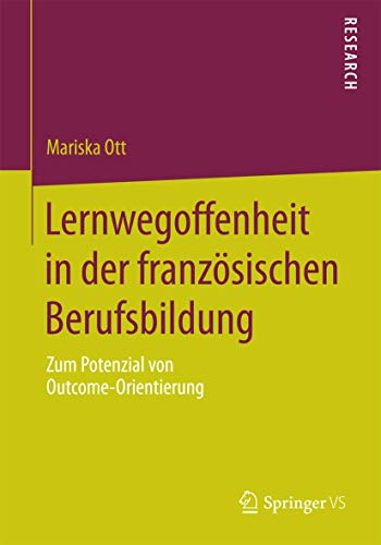 Imagen de archivo de Lernwegoffenheit in der franzosischen Berufsbildung : Zum Potenzial von Outcome-Orientierung a la venta por Chiron Media