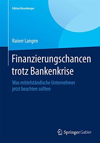 Beispielbild fr Finanzierungschancen trotz Bankenkrise Was mittelstndische Unternehmer jetzt beachten sollten zum Verkauf von Buchpark