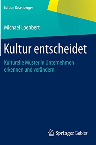 Stock image for Kultur entscheidet: Kulturelle Muster in Unternehmen erkennen und verndern (Edition Rosenberger) for sale by medimops