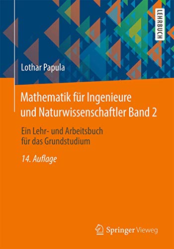 Mathematik für Ingenieure und Naturwissenschaftler Band 2: Ein Lehr- und Arbeitsbuch für das Grundstudium : Ein Lehr- und Arbeitsbuch für das Grundstudium - Lothar Papula