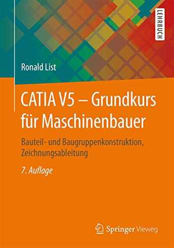 9783658078218: CATIA V5 - Grundkurs fr Maschinenbauer: Bauteil- und Baugruppenkonstruktion, Zeichnungsableitung
