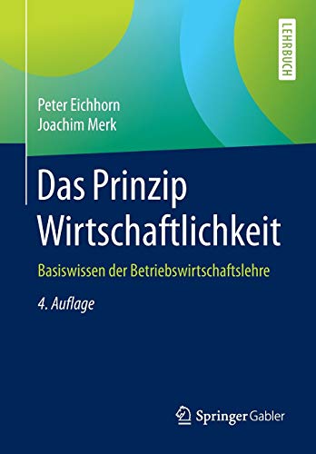 Stock image for Das Prinzip Wirtschaftlichkeit : Basiswissen der Betriebswirtschaftslehre for sale by Chiron Media