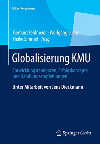 9783658078676: Globalisierung KMU: Entwicklungstendenzen, Erfolgskonzepte und Handlungsempfehlungen (Edition Rosenberger)