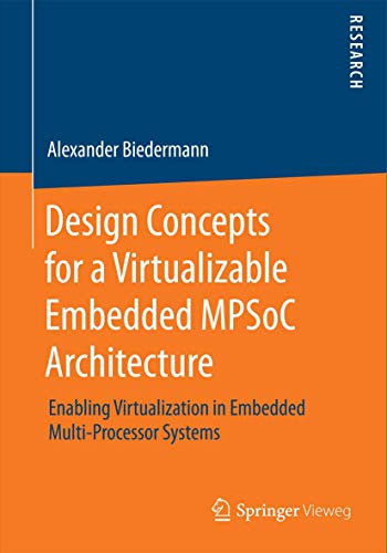 9783658080464: Design Concepts for a Virtualizable Embedded MPSoC Architecture: Enabling Virtualization in Embedded Multi-Processor Systems