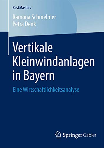 Stock image for Vertikale Kleinwindanlagen in Bayern: Eine Wirtschaftlichkeitsanalyse (BestMasters) (German Edition) for sale by Lucky's Textbooks