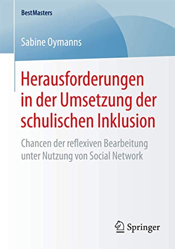 Stock image for Herausforderungen in der Umsetzung der schulischen Inklusion : Chancen der reflexiven Bearbeitung unter Nutzung von Social Network for sale by Chiron Media