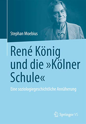 Imagen de archivo de Rene Konig und die "Kolner Schule" : Eine soziologiegeschichtliche Annaherung a la venta por Chiron Media